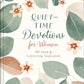 Quiet - Time Devotions for Women - Purpose + Passion Boutique