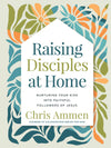 Raising Disciples at Home - Purpose + Passion Boutique