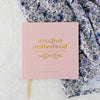 Steadfast Motherhood | 60 Days of Abiding in Christ - Purpose + Passion Boutique