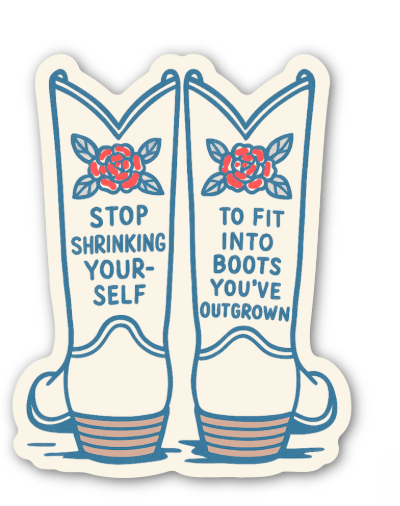 Stop Shrinking Yourself Sticker - Purpose + Passion Boutique