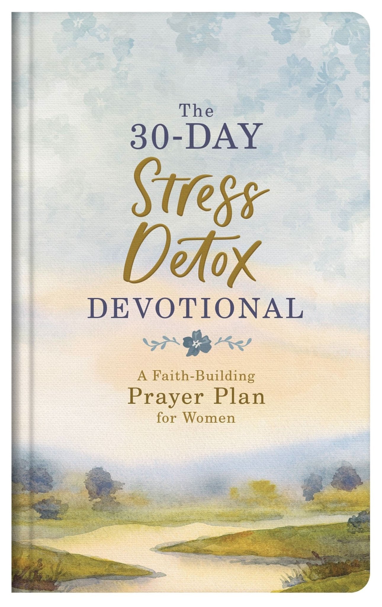 The 30 - Day Stress Detox Devotional - Purpose + Passion Boutique