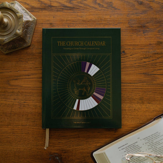 The Church Calendar: Focusing on Christ Through Liturgical Living - Purpose + Passion Boutique