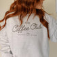 The Coffee Club Sweatshirt - Purpose + Passion Boutique