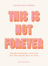 This Is Not Forever - Purpose + Passion Boutique