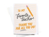 To My Favorite Teacher Greeting Card - Purpose + Passion Boutique