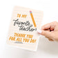 To My Favorite Teacher Greeting Card - Purpose + Passion Boutique
