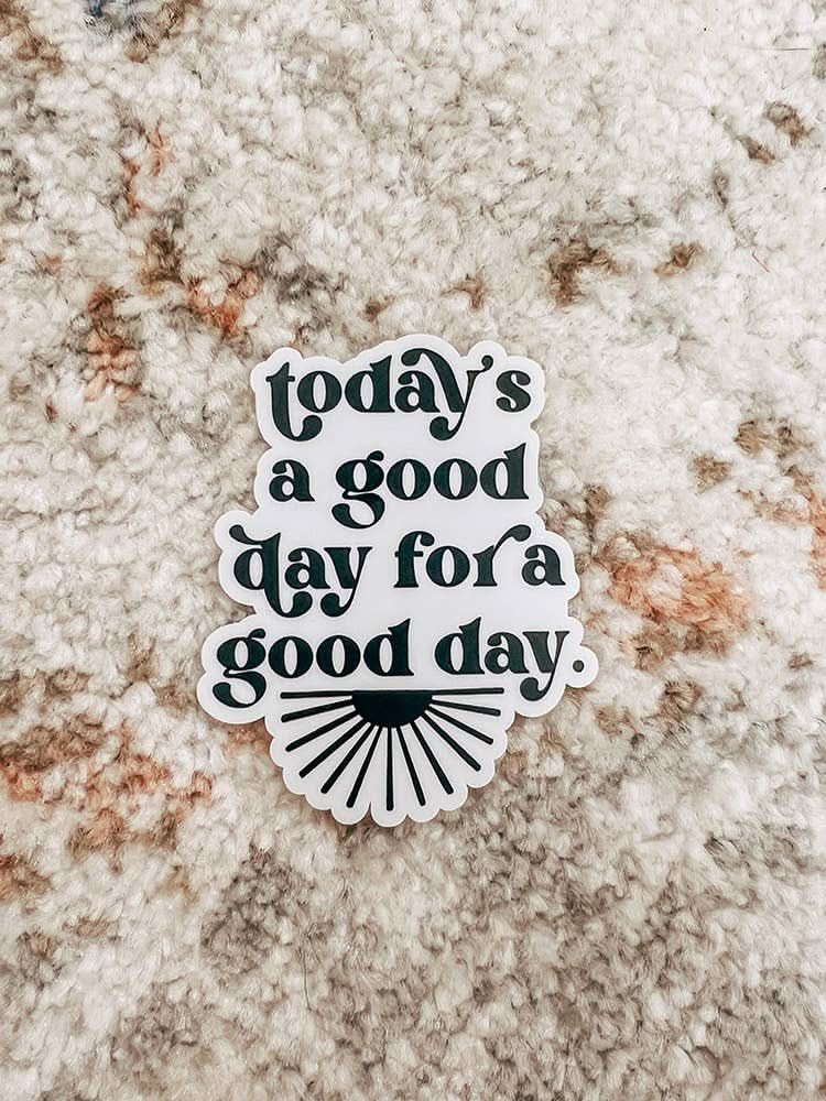 Today's a Good Day Sticker - Purpose + Passion Boutique