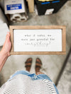 What If Today, We Were Just Grateful Framed Art 13x7
