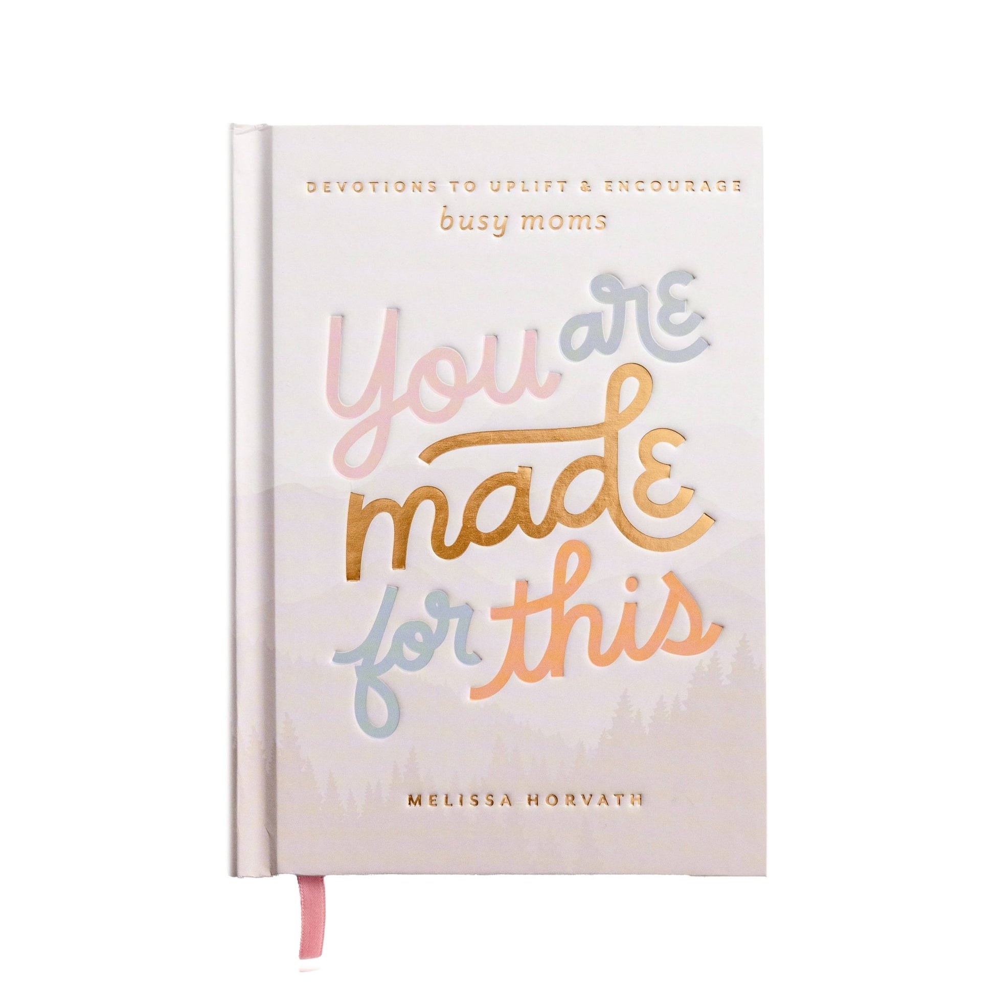 You Are Made For This: Devotions To Uplift & Encourage Moms - Purpose + Passion Boutique