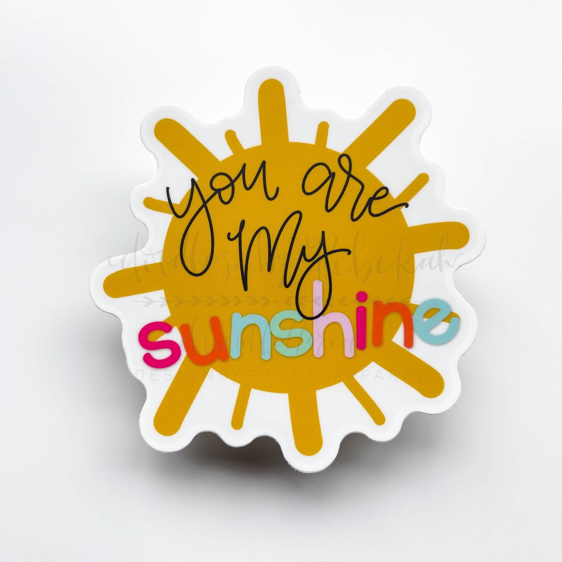 You Are My Sunshine Sticker - Purpose + Passion Boutique