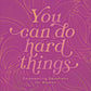 You Can Do Hard Things - Purpose + Passion Boutique