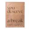 You Deserve a Break Korean Sheet Face Mask - Purpose + Passion Boutique
