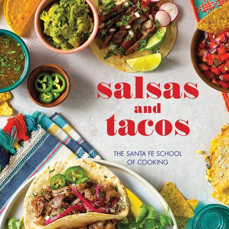 Salsas and Tacos: The Santa Fe School of Cooking Cookbook