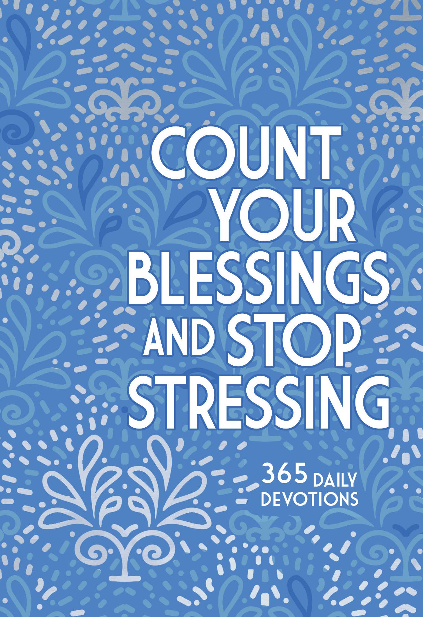 Count Your Blessings and Stop Stressing