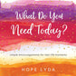 What Do You Need Today?, Book - Inspirational