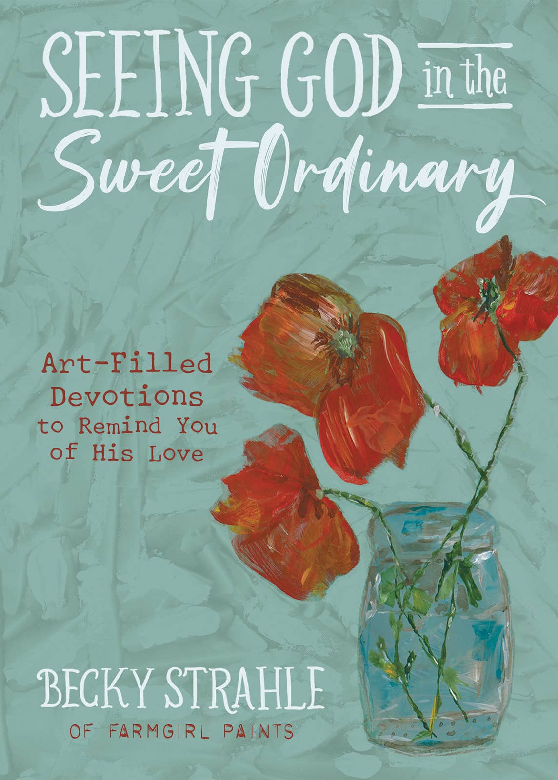 Seeing God in the Sweet Ordinary, Book - Devotional