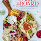 Art of the Board: Fun & Fancy Snack Boards, Recipes & Ideas